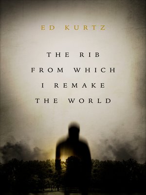 cover image of The Rib From Which I Remake the World
